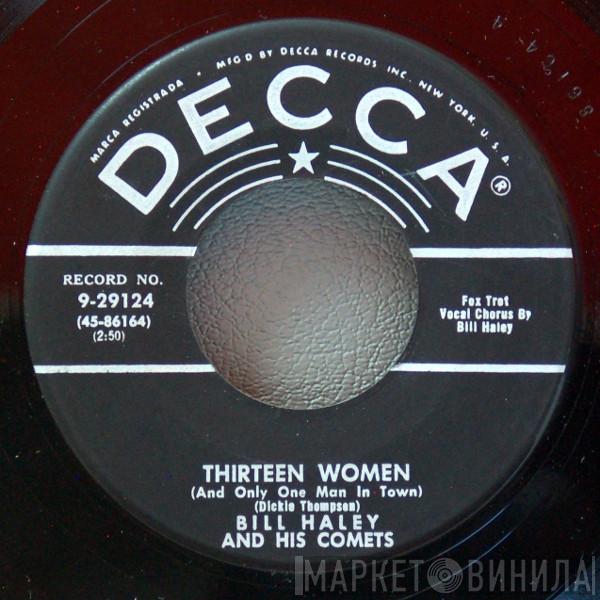  Bill Haley And His Comets  - Thirteen Women (And Only One Man In Town) / (We're Gonna) Rock Around The Clock