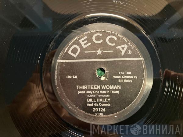  Bill Haley And His Comets  - Thirteen Women (And Only One Man In Town) / (We're Gonna) Rock Around The Clock