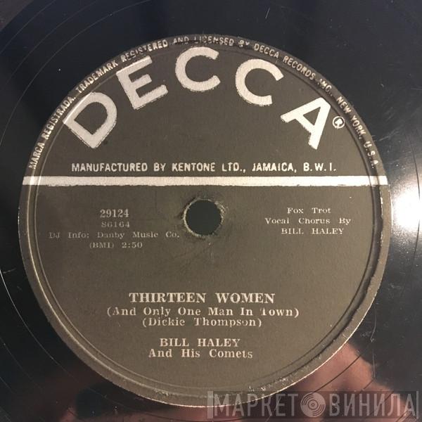  Bill Haley And His Comets  - Thirteen Women (And Only One Man In Town) / (We're Gonna) Rock Around The Clock