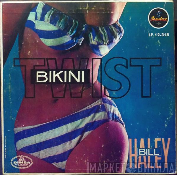  Bill Haley And His Comets  - Bikini Twist