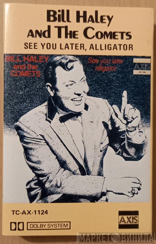  Bill Haley And His Comets  - See You Later, Alligator