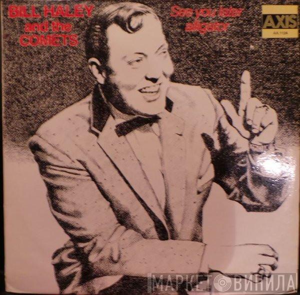  Bill Haley And His Comets  - See You Later Alligator