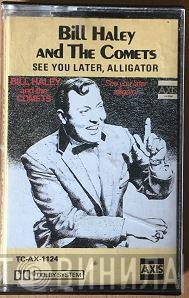  Bill Haley And His Comets  - See You Later, Alligator