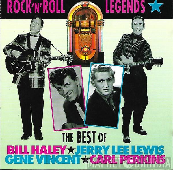 , Bill Haley , Jerry Lee Lewis , Gene Vincent  Carl Perkins  - Rock 'N' Roll Legends - The Best Of Bill Haley * Jerry Lee Lewis * Gene Vincent * Carl Perkins
