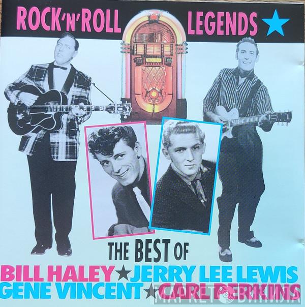 , Bill Haley , Jerry Lee Lewis , Gene Vincent  Carl Perkins  - Rock 'N' Roll Legends - The Best Of Bill Haley * Jerry Lee Lewis * Gene Vincent * Carl Perkins