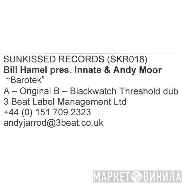 Bill Hamel, Innate, Andy Moor - Barotek
