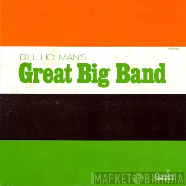 Bill Holman's Great Big Band - Bill Holman's Great Big Band