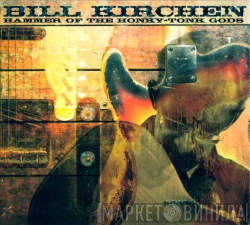 Bill Kirchen - Hammer Of The Honky Tonk Gods
