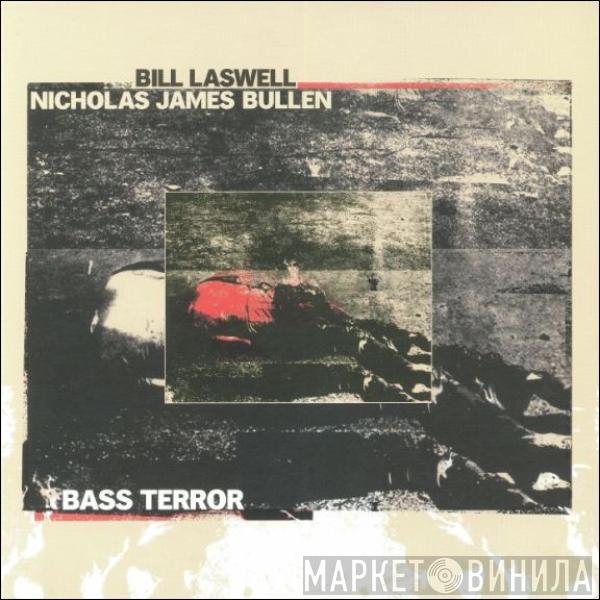 Bill Laswell, Nicholas Bullen - Bass Terror