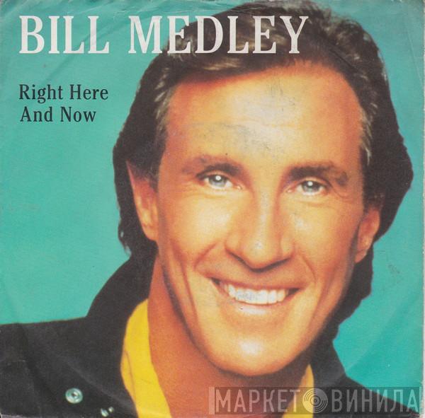 Bill Medley - Right Here And Now
