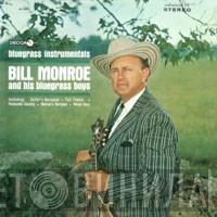 Bill Monroe & His Blue Grass Boys - Bluegrass Instrumentals