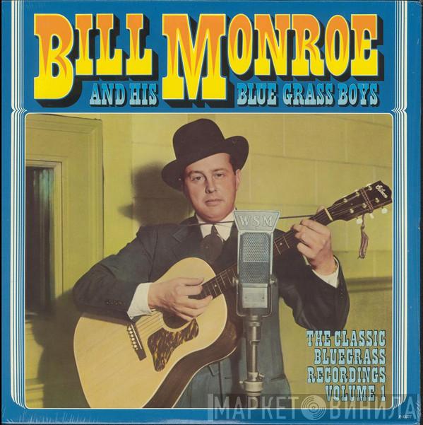 Bill Monroe & His Blue Grass Boys - The Classic Bluegrass Recordings Volume 1