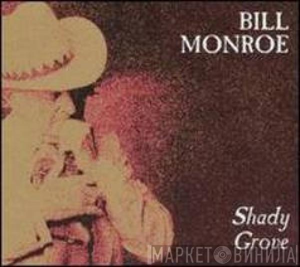  Bill Monroe  - Shady Grove