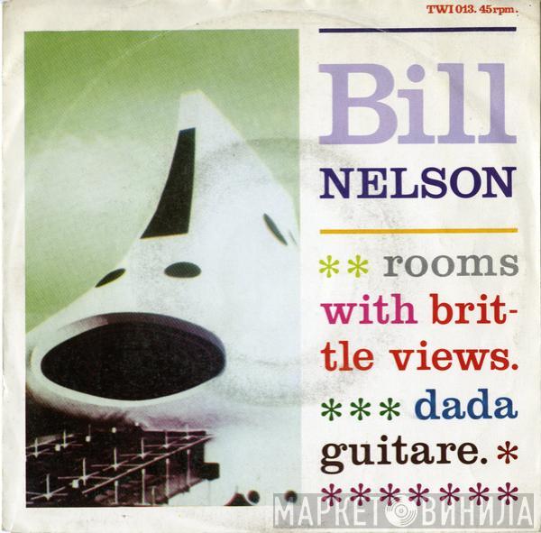  Bill Nelson  - Rooms With Brittle Views / Dada Guitare