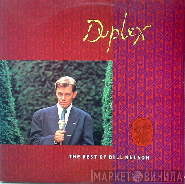 Bill Nelson - Duplex - The Best Of Bill Nelson