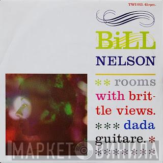 Bill Nelson - Rooms With Brittle Views / Dada Guitare