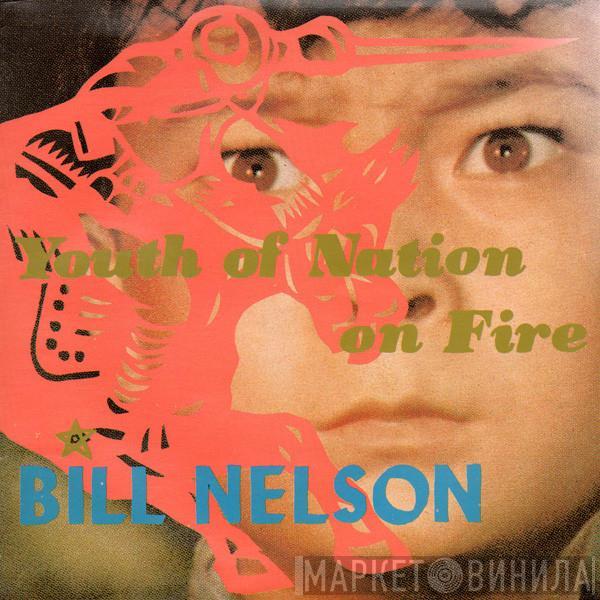 Bill Nelson - Youth Of Nation On Fire