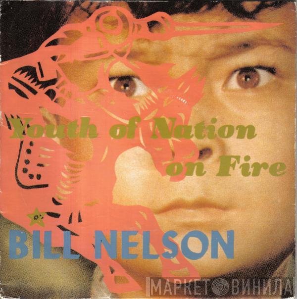 Bill Nelson - Youth Of Nation On Fire