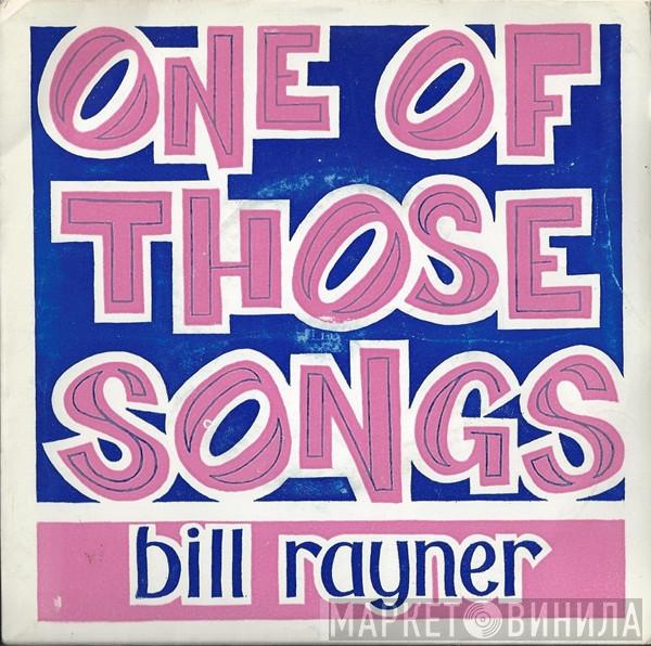 Bill Rayner - One Of Those Songs