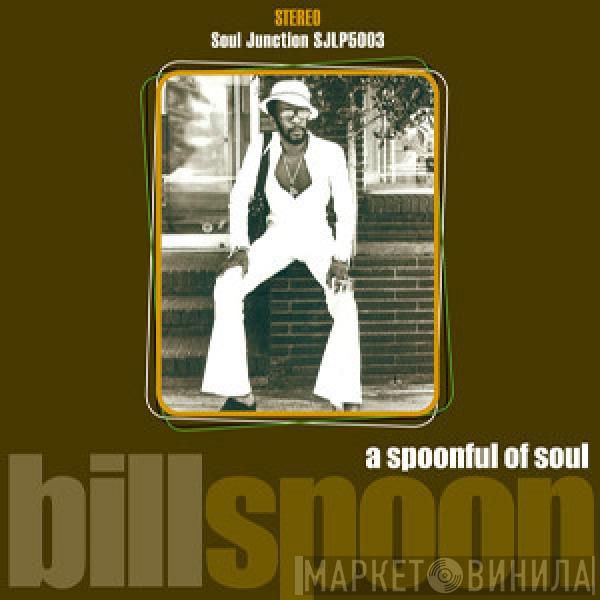 Bill Spoon - A Spoonful Of Soul