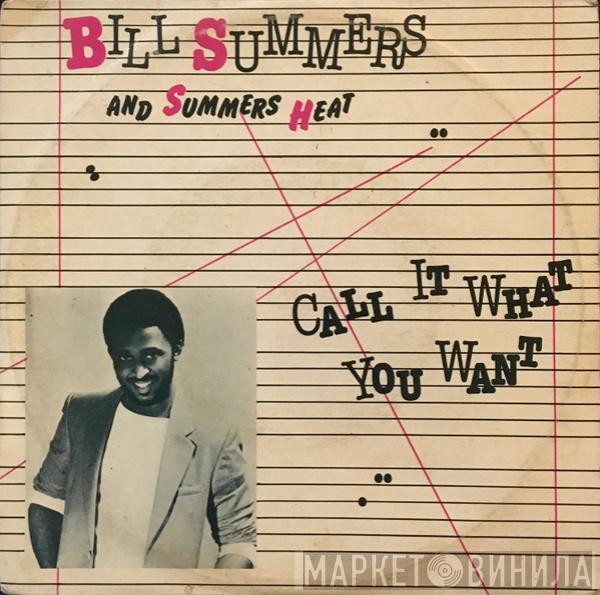  Bill Summers & Summers Heat  - Call It What You Want / Your Style Ain't The Way