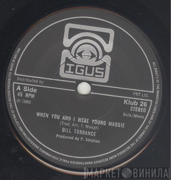 Bill Torrance - When You And I Were Young Maggie