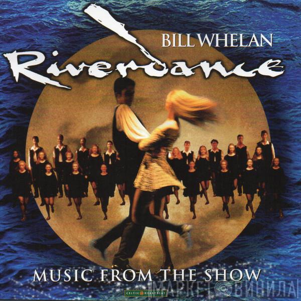  Bill Whelan  - Riverdance (Music From The Show)