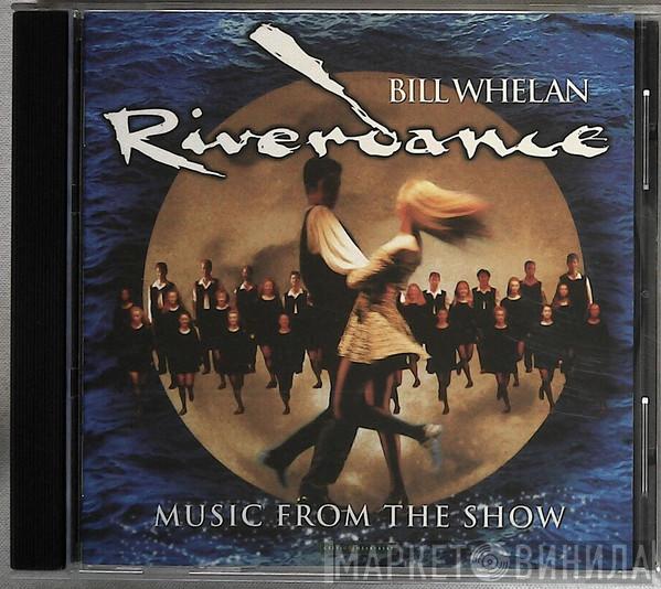  Bill Whelan  - Riverdance (Music From The Show)