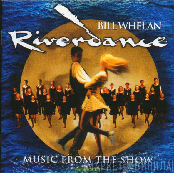 Bill Whelan  - Riverdance (Music From The Show)
