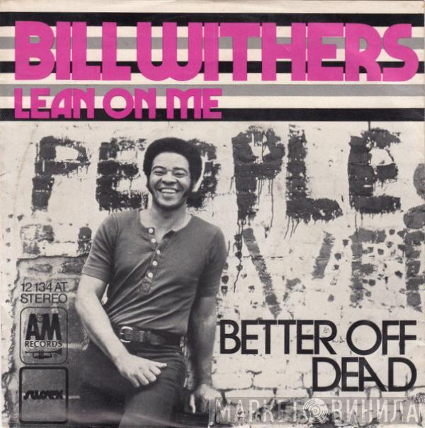  Bill Withers  - Lean On Me