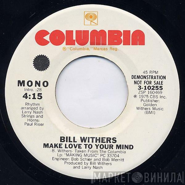 Bill Withers - Make Love To Your Mind