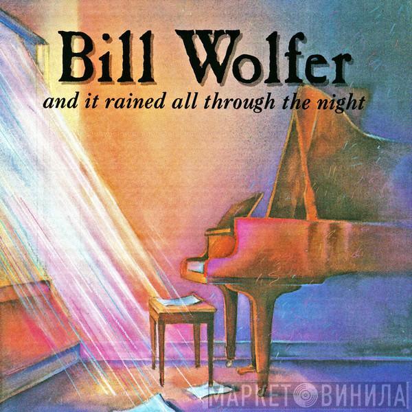 Bill Wolfer - And It Rained All Through The Night
