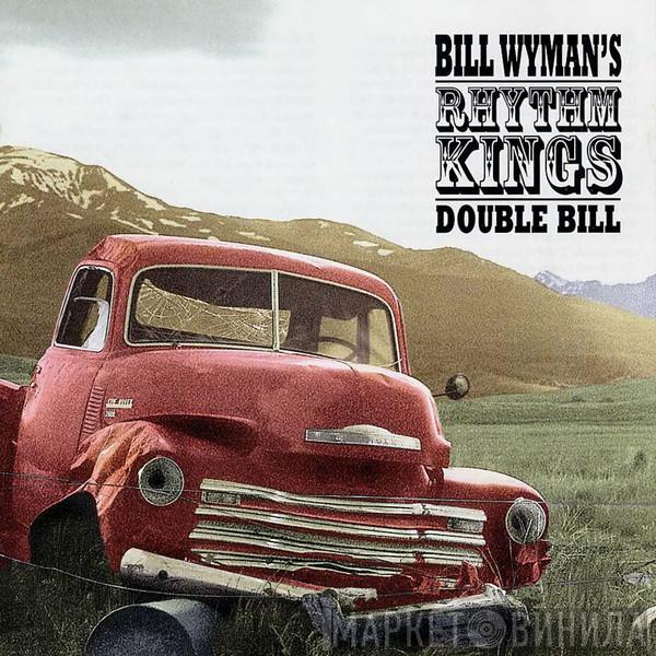 Bill Wyman's Rhythm Kings - Double Bill