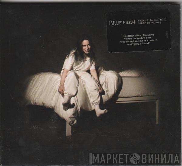  Billie Eilish  - When We All Fall Asleep, Where Do We Go?