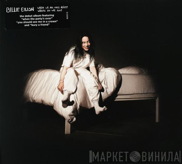  Billie Eilish  - When We All Fall Asleep, Where Do We Go?