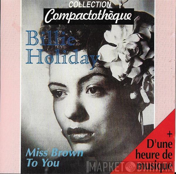  Billie Holiday  - Miss Brown To You