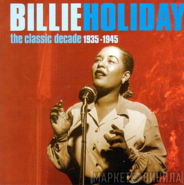  Billie Holiday  - The Classic Decade 1935-1945