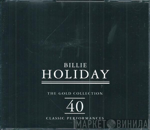Billie Holiday - The Gold Collection: 40 Classic Performances