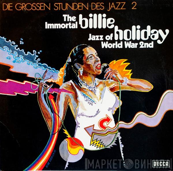Billie Holiday - The Immortal Billie Holiday - Jazz Of World War 2nd