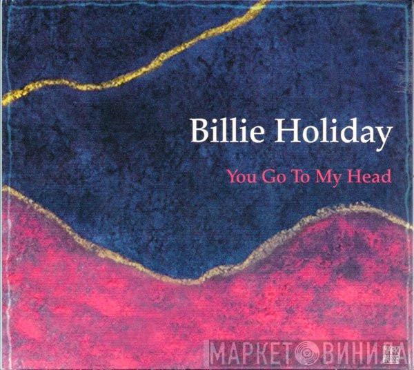  Billie Holiday  - You Go To My Head
