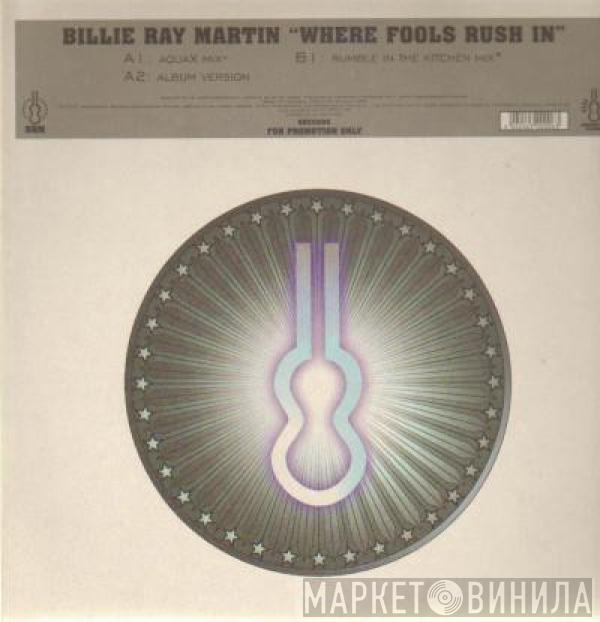 Billie Ray Martin - Where Fools Rush In