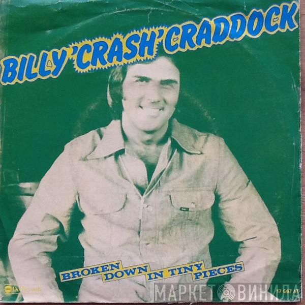  Billy 'Crash' Craddock  - Broken Down In Tiny Pieces / Shake It Easy