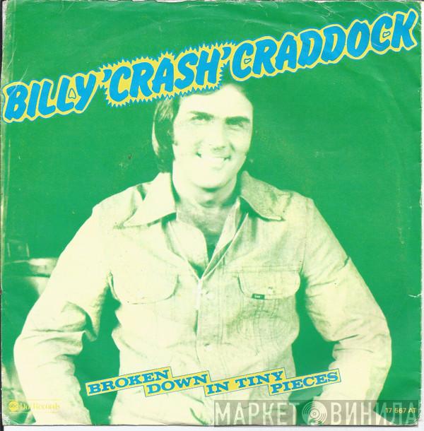  Billy 'Crash' Craddock  - Broken Down In Tiny Pieces / Shake It Easy