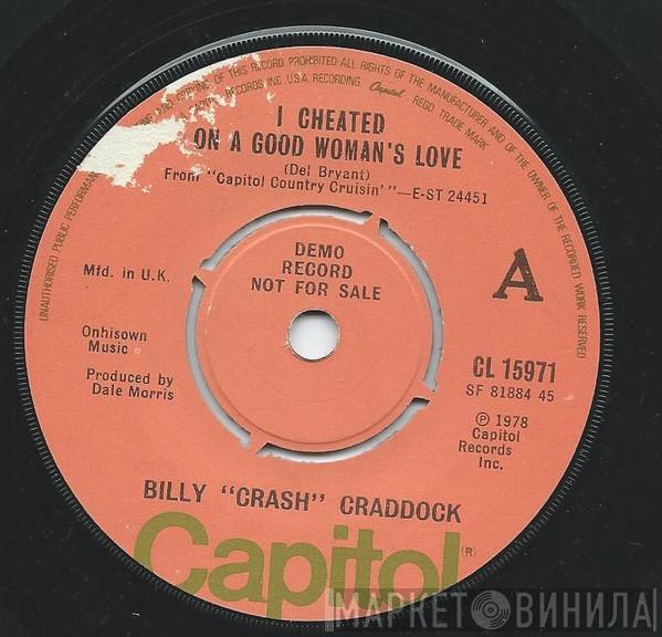 Billy 'Crash' Craddock - I Cheated On A Good Woman's Love / Not A Day Goes By