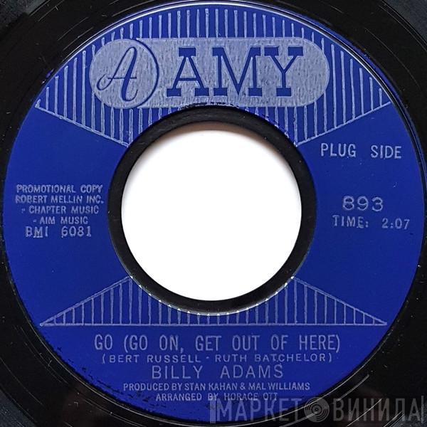Billy Adams  - Go (Go On, Get Out Of Here) / You And Me