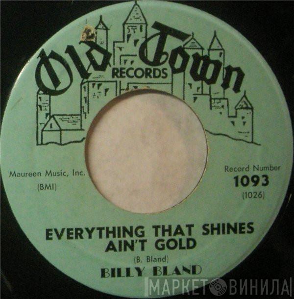 Billy Bland - Everything That Shines Ain't Gold / Keep Talkin' That Sweet Talk