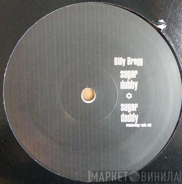 Billy Bragg  - Sugar Daddy / The Boy Done Good
