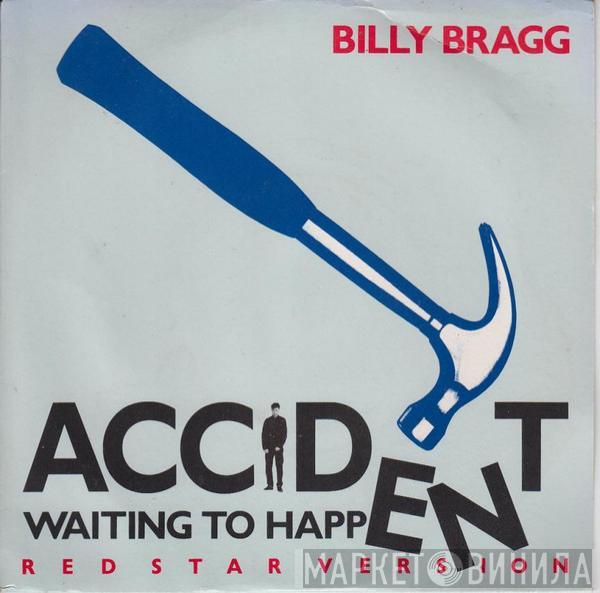  Billy Bragg  - Accident Waiting To Happen (Red Star Version)