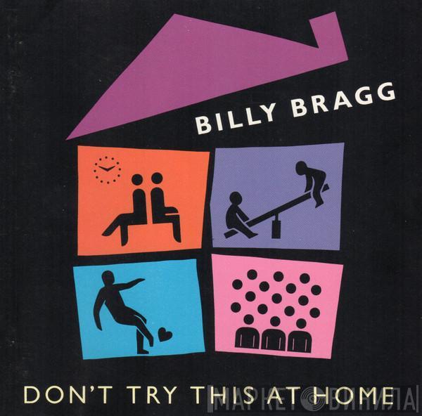Billy Bragg - Don't Try This At Home