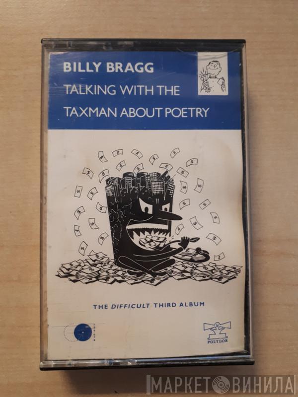  Billy Bragg  - Talking With The Taxman About Poetry